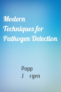 Modern Techniques for Pathogen Detection