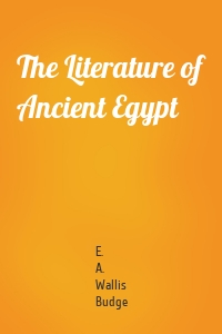 The Literature of Ancient Egypt