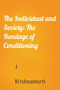 The Individual and Society: The Bondage of Conditioning