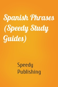 Spanish Phrases (Speedy Study Guides)