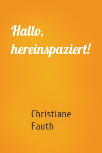 Hallo, hereinspaziert!