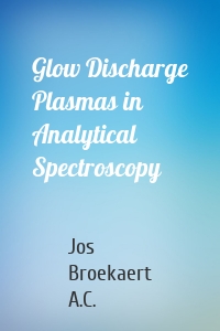 Glow Discharge Plasmas in Analytical Spectroscopy