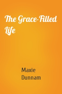 The Grace-Filled Life