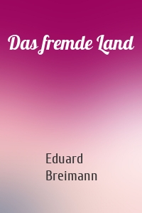 Das fremde Land