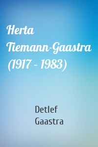 Herta Tiemann-Gaastra (1917 – 1983)