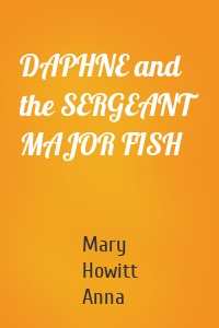 DAPHNE and the SERGEANT MAJOR FISH