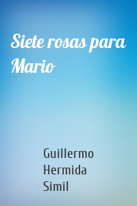 Siete rosas para Mario