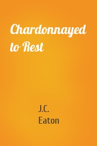Chardonnayed to Rest