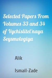 Selected Papers From Volumes 33 and 34 of Vychislitel'naya Seysmologiya