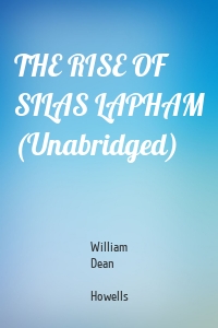 THE RISE OF SILAS LAPHAM (Unabridged)