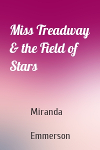 Miss Treadway & the Field of Stars