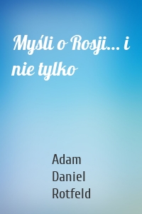 Myśli o Rosji… i nie tylko