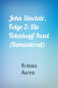 John Sinclair, Folge 2: Die Totenkopf-Insel (Remastered)