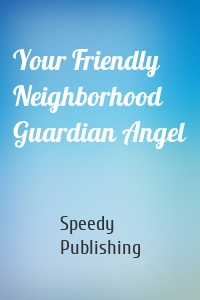 Your Friendly Neighborhood Guardian Angel