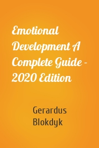 Emotional Development A Complete Guide - 2020 Edition