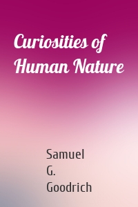 Curiosities of Human Nature