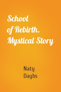 School of Rebirth. Mystical Story