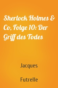 Sherlock Holmes & Co, Folge 10: Der Griff des Todes