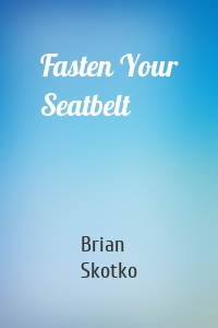 Fasten Your Seatbelt