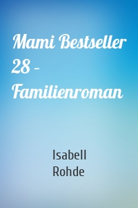 Mami Bestseller 28 – Familienroman