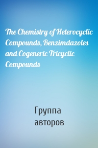 The Chemistry of Heterocyclic Compounds, Benzimdazoles and Cogeneric Tricyclic Compounds