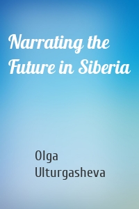 Narrating the Future in Siberia