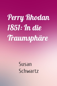 Perry Rhodan 1851: In die Traumsphäre