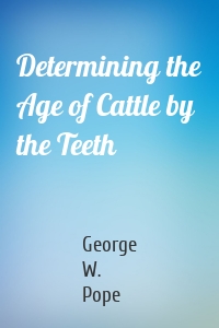 Determining the Age of Cattle by the Teeth