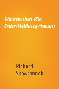 Sturmzeichen (Ein Erster-Weltkrieg-Roman)