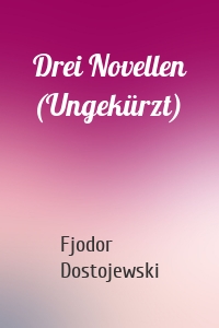 Drei Novellen (Ungekürzt)