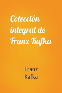 Colección integral de Franz Kafka