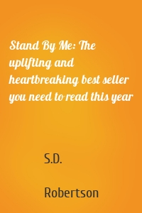 Stand By Me: The uplifting and heartbreaking best seller you need to read this year