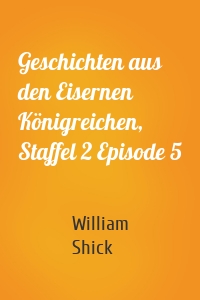 Geschichten aus den Eisernen Königreichen, Staffel 2 Episode 5