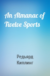 An Almanac of Twelve Sports
