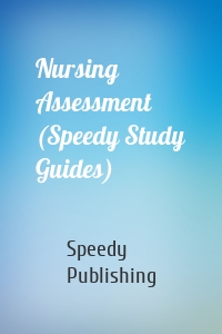 Nursing Assessment (Speedy Study Guides)