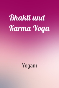 Bhakti und Karma Yoga