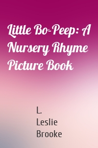 Little Bo-Peep: A Nursery Rhyme Picture Book