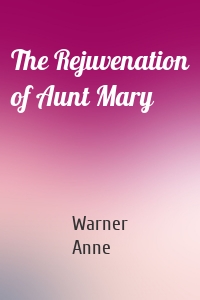 The Rejuvenation of Aunt Mary