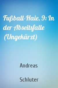 Fußball-Haie, 9: In der Abseitsfalle (Ungekürzt)