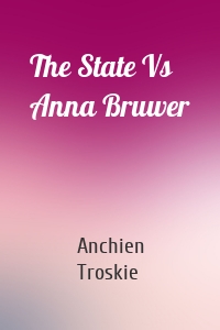 The State Vs Anna Bruwer