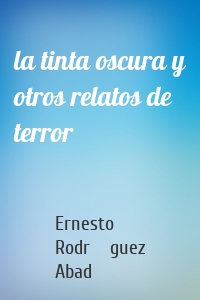 la tinta oscura y otros relatos de terror