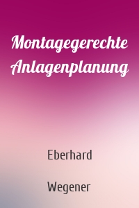 Montagegerechte Anlagenplanung