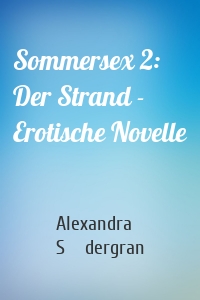 Sommersex 2: Der Strand - Erotische Novelle