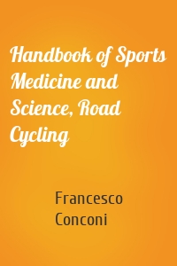 Handbook of Sports Medicine and Science, Road Cycling