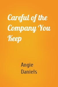 Careful of the Company You Keep