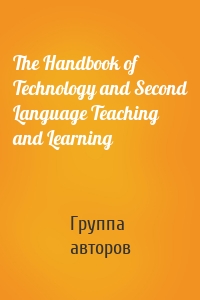 The Handbook of Technology and Second Language Teaching and Learning