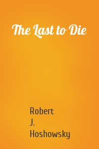 The Last to Die