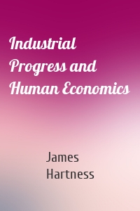 Industrial Progress and Human Economics