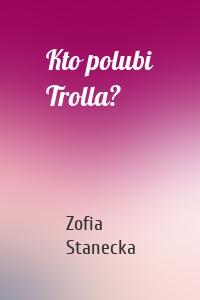 Kto polubi Trolla?