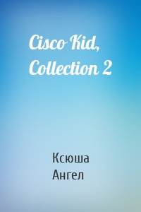 Cisco Kid, Collection 2